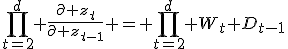 \prod_{t=2}^d \frac{\partial z_t}{\partial z_{t-1}} = \prod_{t=2}^d W_t D_{t-1}