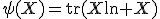 \psi(X)=\mathrm{tr}(X\ln X)