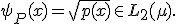 \psi_P(x) = \sqrt{p(x)} \in L_2(\mu).