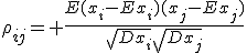 \rho_{ij}= \frac{E(x_i-Ex_i)(x_j-Ex_j)}{\sqrt{Dx_i}\sqrt{Dx_j}}