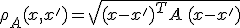 \rho_A(x,x') = \sqrt{(x-x')^{T} A\, (x-x')}