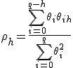 \rho_h = \frac{\sum_{i=0}^{q-h} \theta_i \theta_{i+h}}{\sum_{i=0}^{q} \theta_i^2}