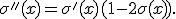
\sigma''(x)
=
\sigma'(x)(1-2\sigma(x)).
