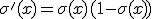 \sigma'(x) = \sigma(x)(1-\sigma(x))