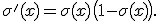 
\sigma'(x)=\sigma(x)\bigl(1-\sigma(x)\bigr).
