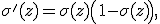 
\sigma'(z)=
\sigma(z)\left(1-\sigma(z)\right),
