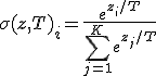 \sigma(\mathbf{z}, T)_i = \frac{e^{z_i / T}}{\sum_{j=1}^K e^{z_j / T}}