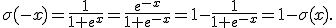 
\sigma(-x)=\frac{1}{1+e^x}
=
\frac{e^{-x}}{1+e^{-x}}
=
1-\frac{1}{1+e^{-x}}
=
1-\sigma(x).
