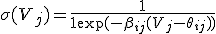 \sigma(V_j) = \frac{1}{1 + \exp(-\beta_{ij}(V_j - \theta_{ij}))}