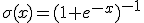 \sigma(x)=(1+e^{-x})^{-1}