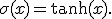\sigma(x)=\tanh(x).