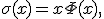 \sigma(x)=x\Phi(x),
