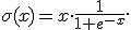 \sigma(x)=x\cdot\frac{1}{1+e^{-x}}.