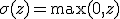 \sigma(z) = \max(0, z)