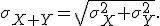 
\sigma_{X+Y}
=
\sqrt{\sigma_X^2+\sigma_Y^2}.
