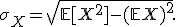 
\sigma_X
=
\sqrt{\mathbb{E}[X^2]-(\mathbb{E}X)^2}.
