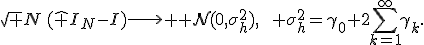 \sqrt N\,(\widehat I_N-I)\longrightarrow {\cal N}(0,\sigma_h^2),\qquad \sigma_h^2=\gamma_0+2\sum_{k=1}^{\infty}\gamma_k.