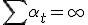 \sum \alpha_t = \infty