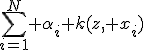\sum_{i=1}^N \alpha_i k(z, x_i)