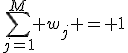\sum_{j=1}^{M} w_j = 1