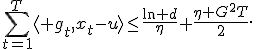 \sum_{t=1}^T\langle g_t,x_t-u\rangle\leq\frac{\ln d}{\eta}+\frac{\eta G^2T}{2}.