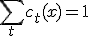 \sum_t c_t(x) = 1
