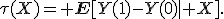 \tau(X)={\bf E}[Y(1)-Y(0)\mid X].