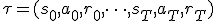 \tau = (s_0, a_0, r_0, \dots, s_T, a_T, r_T)
