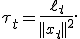 \tau_t=\frac{\ell_t}{||x_t||^2}.