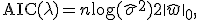 \text{AIC}(\lambda) = n \log(\hat{\sigma}^2) + 2 \| \hat{w} \|_0,