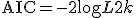 \text{AIC} = -2 \log L + 2k