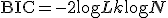 \text{BIC} = -2 \log L + k \log N