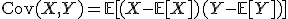 \text{Cov}(X, Y) = \mathbb{E}[(X - \mathbb{E}[X])(Y - \mathbb{E}[Y])]