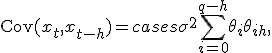 \text{Cov}(x_t, x_{t-h}) = 
\begin{cases} 
\sigma^2 \sum_{i=0}^{q-h} \theta_i \theta_{i+h}, & \text{если } 1 \le h \le q, \\
0, & \text{если } h > q.
\end{cases}