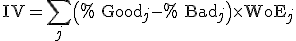 \text{IV} = \sum_{j} \left( \% \text{ Good}_j - \% \text{ Bad}_j \right) \times \text{WoE}_j