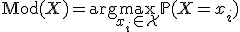 \text{Mod}(X) = \arg\max_{x_i \in \mathcal{X}} \mathbb{P}(X = x_i)