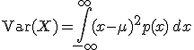 \text{Var}(X) = \int_{-\infty}^{+\infty} (x - \mu)^2 p(x) \, dx