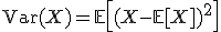 \text{Var}(X) = \mathbb{E}\left[(X - \mathbb{E}[X])^2\right]