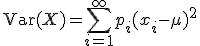 \text{Var}(X) = \sum_{i=1}^{\infty} p_i (x_i - \mu)^2