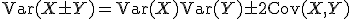 \text{Var}(X \pm Y) = \text{Var}(X) + \text{Var}(Y) \pm 2\text{Cov}(X, Y)