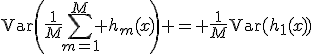 \text{Var}\left(\frac{1}{M}\sum_{m=1}^M h_m(x)\right) = \frac{1}{M}\text{Var}(h_1(x))
