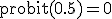 \text{probit}(0.5) = 0