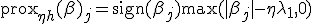 \text{prox}_{\eta h}(\beta)_j = \text{sign}(\beta_j) \max(|\beta_j| - \eta \lambda_1, 0)
