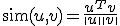 \text{sim}(u, v) = \frac{u^T v}{\|u\| \|v\|}