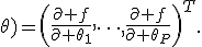 
\nabla_\theta f(x;\theta)
=
\left(
\frac{\partial f}{\partial \theta_1},
\dots,
\frac{\partial f}{\partial \theta_P}
\right)^T.
