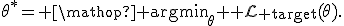 \theta^*= \mathop{\rm argmin}_{\theta} {\cal L}_{\rm target}(\theta).