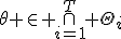 \theta \in \cap_{i=1}^T \Theta_i