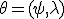 \theta=(\psi,\lambda)