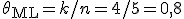 \theta_{\mathrm{ML}} = k/n = 4/5 = 0{,}8