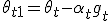 \theta_{t+1} = \theta_t - \alpha_t g_t